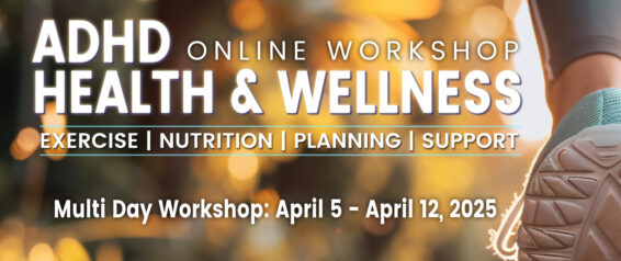 ADHD Health and Wellness Workshop - Spring 2025